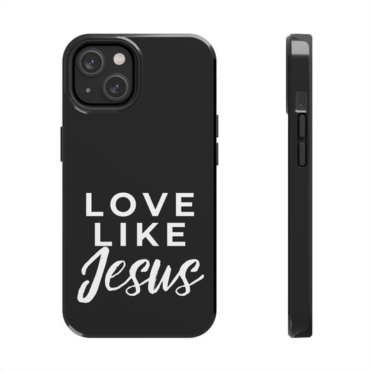 LOVE LIKE JESUS B+W PHONE CASE