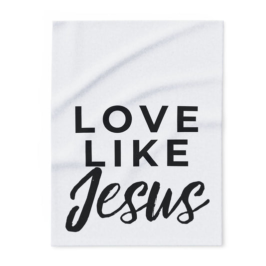 LOVE LIKE JESUS FLEECE BLANKET